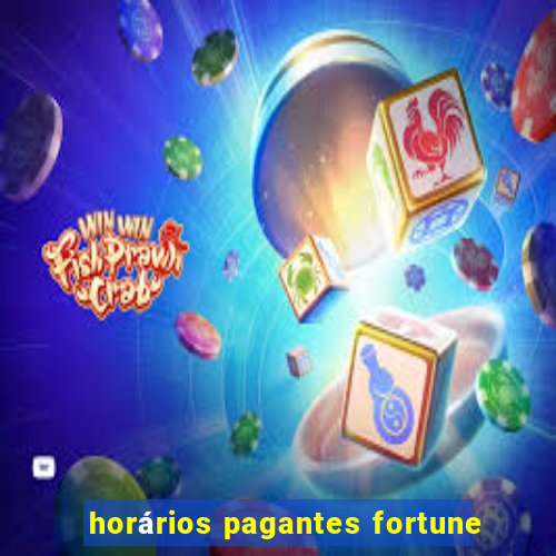 horários pagantes fortune